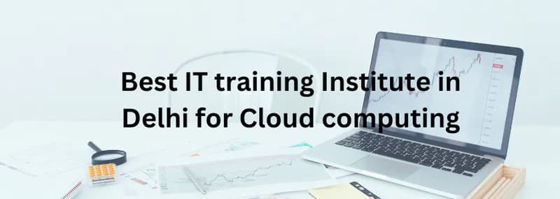 Best IT Training Institute in Delhi for Cloud Computing with