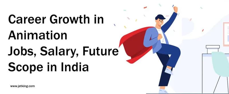 Career Growth in Animation: Jobs, Salary, Future Scope in In