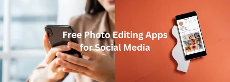 Free Photo Editing Apps for Social Media