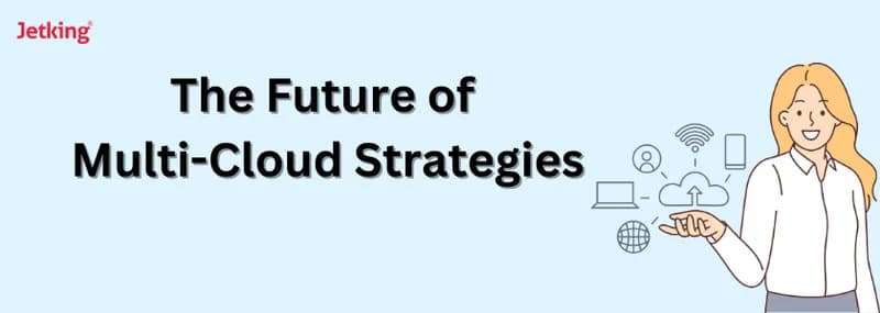 Future of Multi-Cloud Strategies