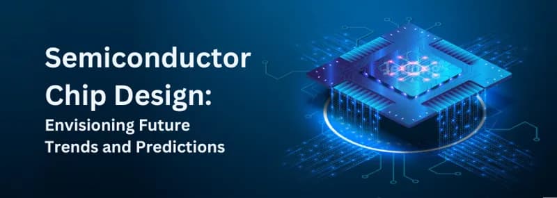 Semiconductor Chip Design: Envisioning Future Trends and Pre