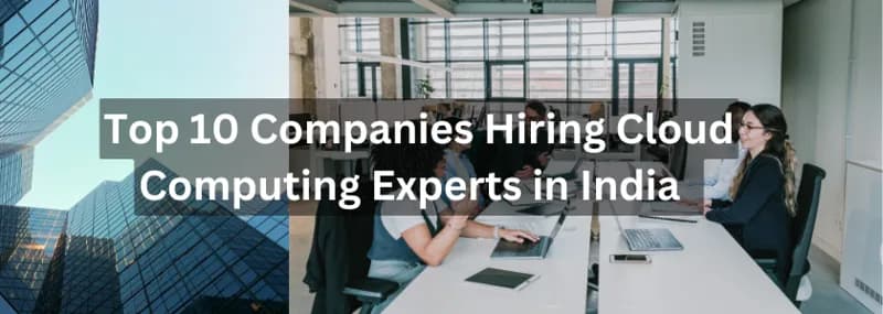 Top 10 Companies Hiring Cloud Computing Experts in India
