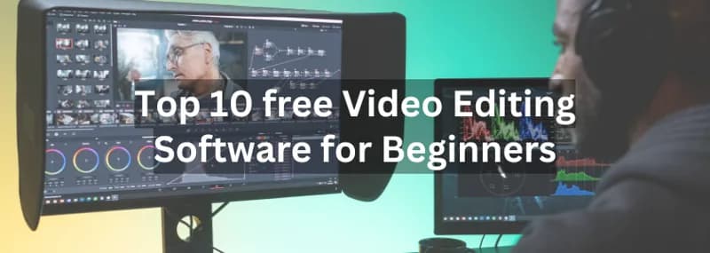 Top 10 Free Video Editing Software for Beginners