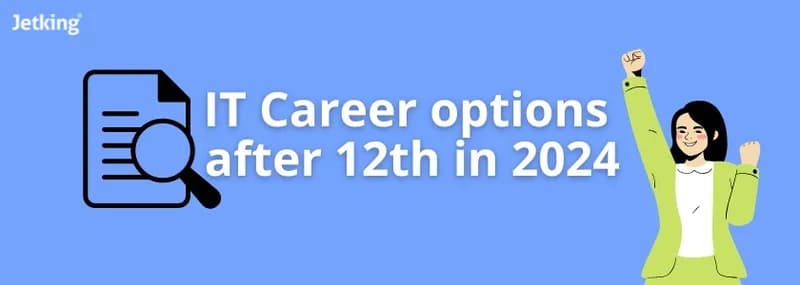 Top 12 IT Career options after 12th In 2024