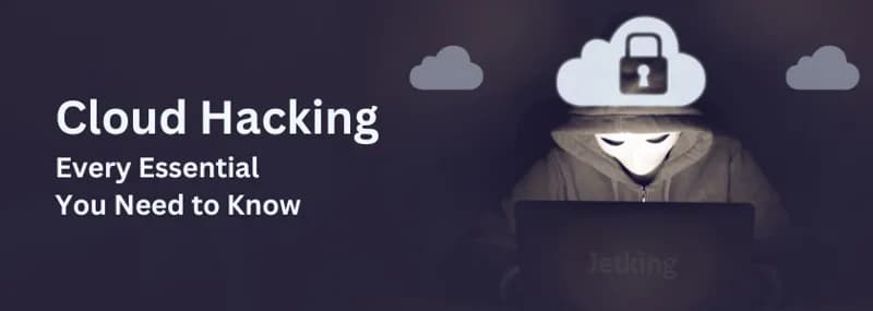 Cloud Hacking: Every Essential You Need to Know