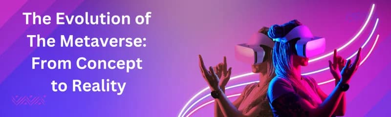 Evolution of the Metaverse From Concept to Reality