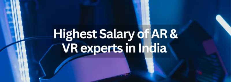 Highest Salary of AR & VR experts in India