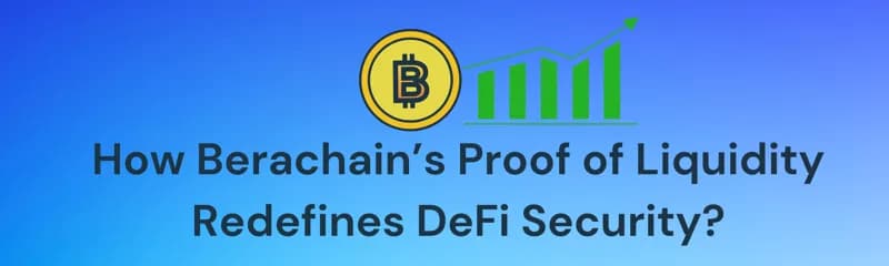 How Berachain’s Proof of Liquidity Redefines DeFi Security