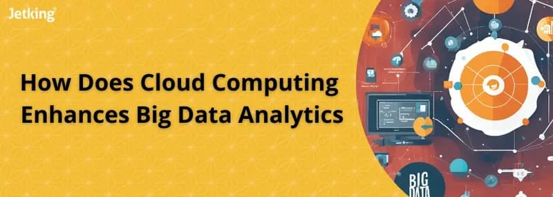 How Does Cloud Computing Enhance Big Data Analytics?