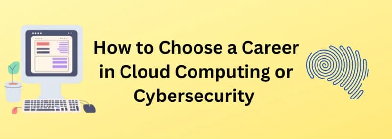 Career in Cloud Computing or Cybersecurity
