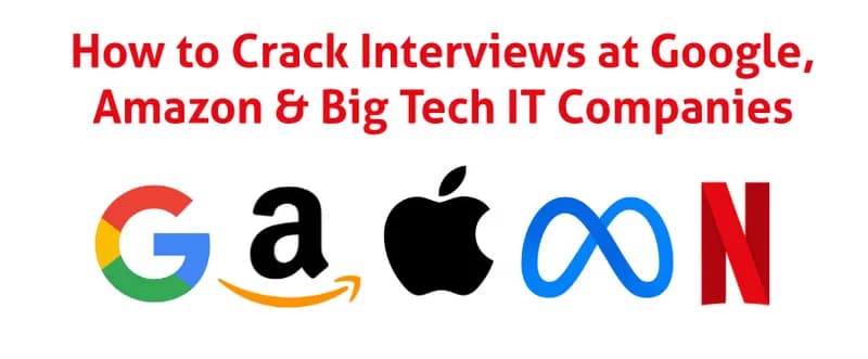 How to Crack Interviews at Google, Amazon & Big Tech IT Comp