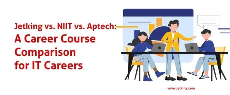 Jetking vs. NIIT vs. Aptech: A Career Courses Comparison