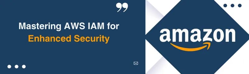 Mastering AWS IAM for Enhanced Security