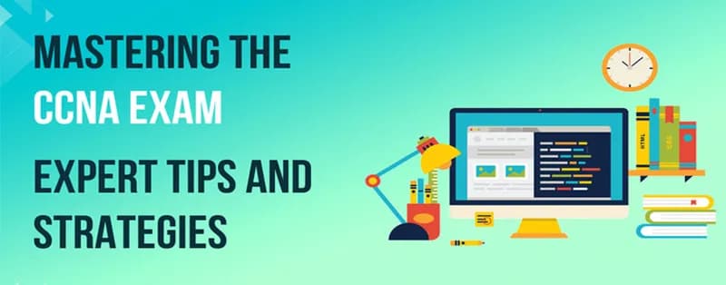Mastering the CCNA Exam: Expert Tips and Strategies