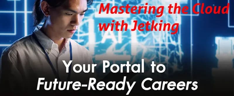 Mastering the Cloud with Jetking: Your Gateway to Future Rea