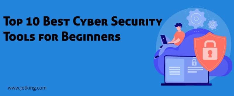 Top 10 Best Cyber Security Tools for Beginners