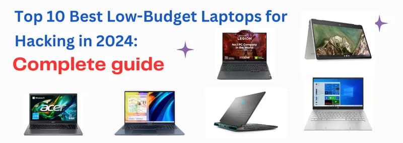 Top 10 Best Low-Budget Laptops for Hacking in 2025: Complete