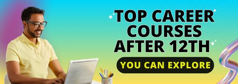 Top Career Courses After 12th You Can Explore