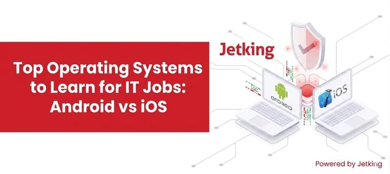 Top Operating Systems to Learn for IT Jobs: Android vs iOS