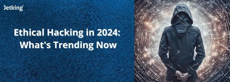 Top Trends in Ethical Hacking for 2024