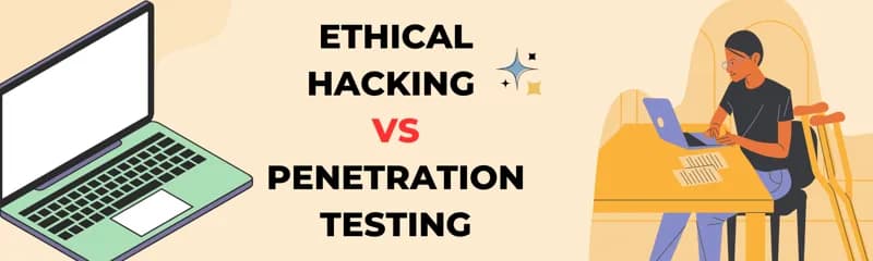 Difference between Ethical Hacking vs Penetration Testing