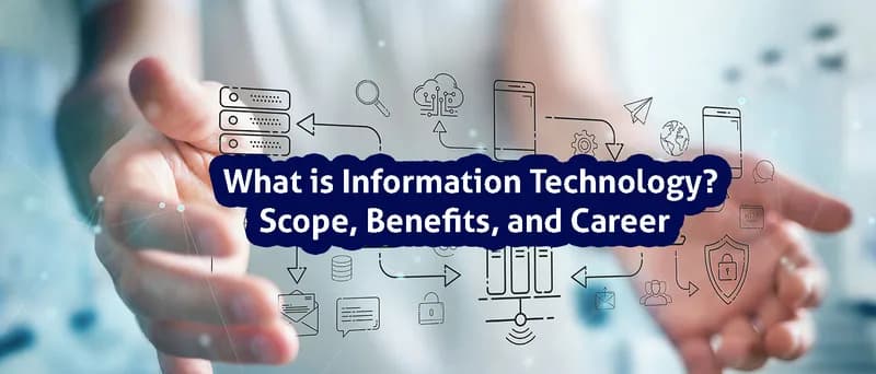 What is Information Technology? Scope, Benefits, and Career