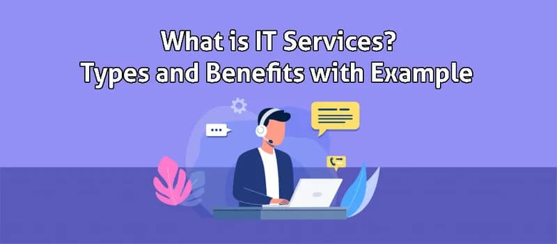 What is IT Services? Types of IT Services and Benefits
