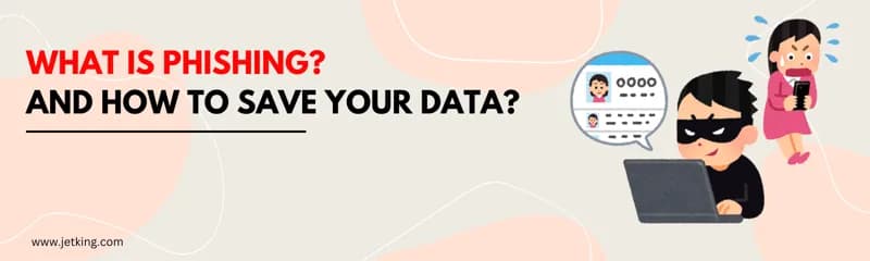What is Phishing and How to Save Your Data?