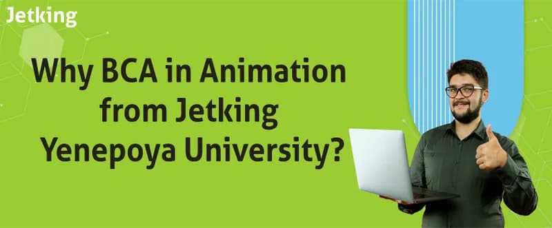 Why BCA in Animation from Jetking & Yenepoya University?