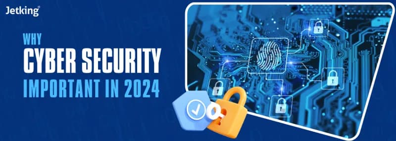 Why is cybersecurity important in 2024?